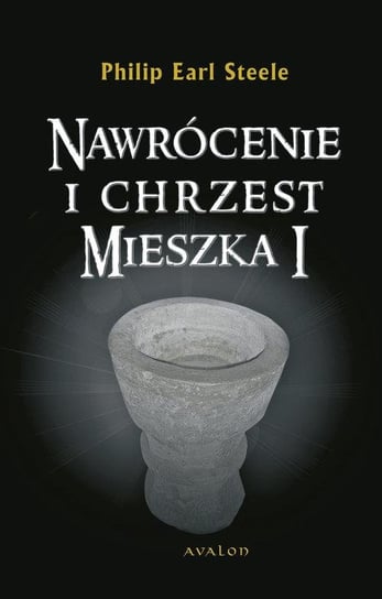 Nawrócenie i chrzest Mieszka I Steele Philip Earl