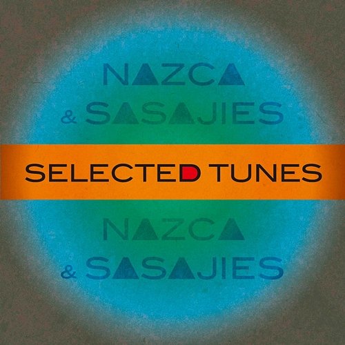 NAZCA & SASAJIES - SELECTED TUNES Nazca and Sasajies