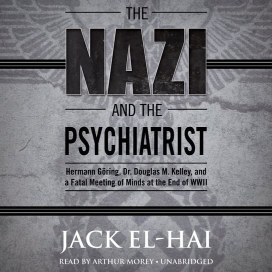 Nazi and the Psychiatrist El-Hai Jack