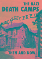 Nazi Death Camps Then and Now Ramsey Winston G.