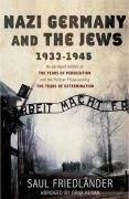 Nazi Germany and the Jews 1933 - 1945 Friedlander Saul