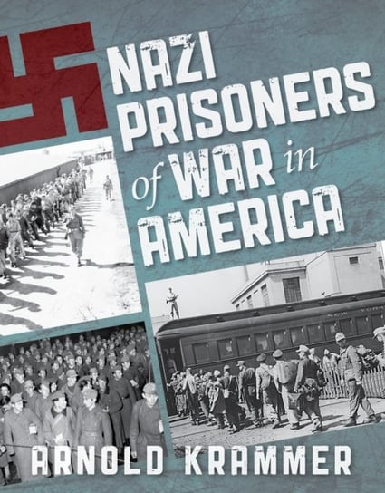 Nazi Prisoners of War in America Arnold Krammer