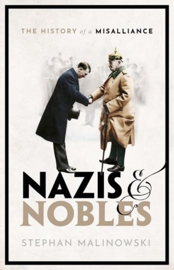 Nazis and Nobles. The History of a Misalliance Opracowanie zbiorowe