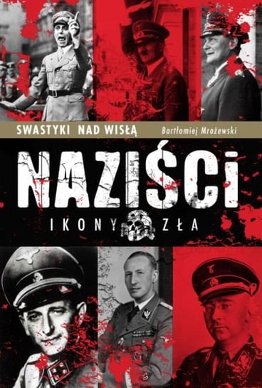 Naziści. Ikony zła Mrożewski Bartłomiej