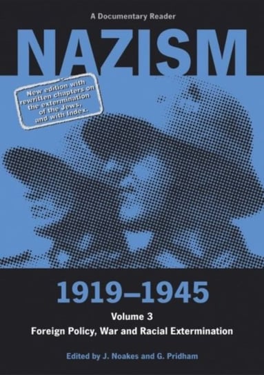 Nazism 1919-1945. Foreign Policy, War and Racial Extermination. A Documentary Reader. Volume 3 Opracowanie zbiorowe