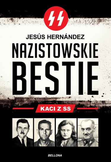 Nazistowskie bestie. Kaci z SS Hernandez Jesus