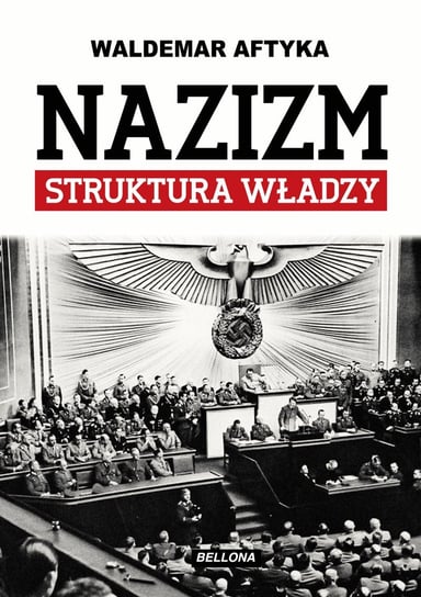 Nazizm. Struktura władzy Aftyka Waldemar