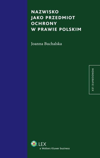 Nazwisko jako przedmiot ochrony w prawie polskim Buchalska Joanna