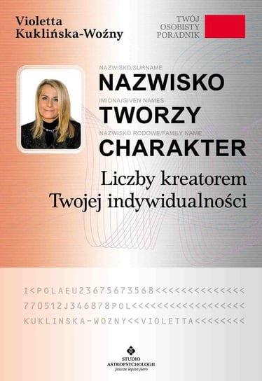 Nazwisko Tworzy Charakter. Liczby Kreatorem Twojej Indywidualności - ebook mobi Kuklińska-Woźny Violetta