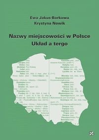 Nazwy miejscowości w Polsce. Układ a tergo Jakus-Borkowa Ewa, Nowik Krystyna