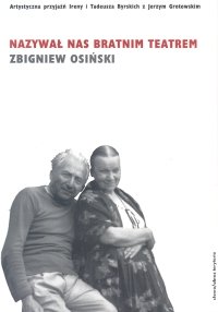 Nazywał nas Bratnim Teatrem Osiński Zbigniew