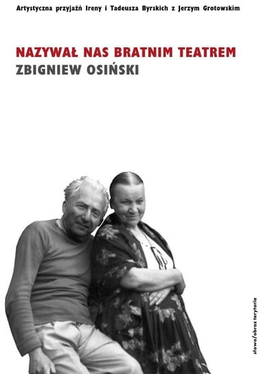 Nazywał nas bratnim teatrem Osiński Zbigniew