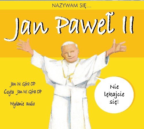 Nazywam się Jan Paweł II Jan Góra