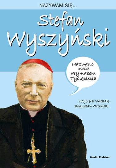 Nazywam się Stefan Wyszyński Widłak Wojciech
