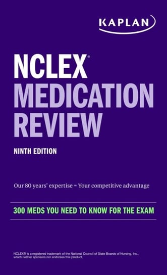 NCLEX Medication Review: 300+ Meds You Need to Know for the Exam Kaplan Nursing