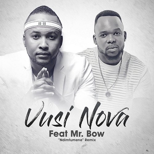 Ndimfumene Remix Vusi Nova feat. Mr Bow