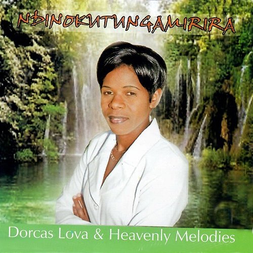Ndinokutungamirira Dorcas Lova & Heavenly Melodies