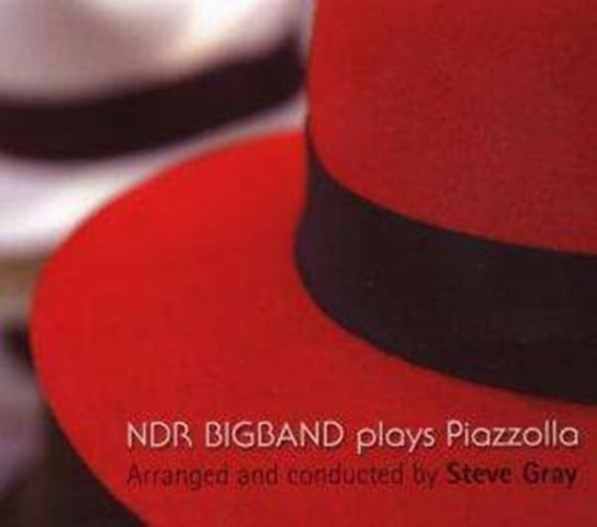 NDR Bigband Plays Piazzolla NDR Bigband