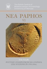 Nea Paphos VI. Pottery Stamps from Nea Paphos (Excavations in 1990-2006) Sztetyłło Zofia