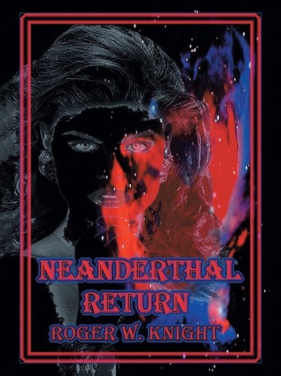 Neaderthal Return Knight Roger W.