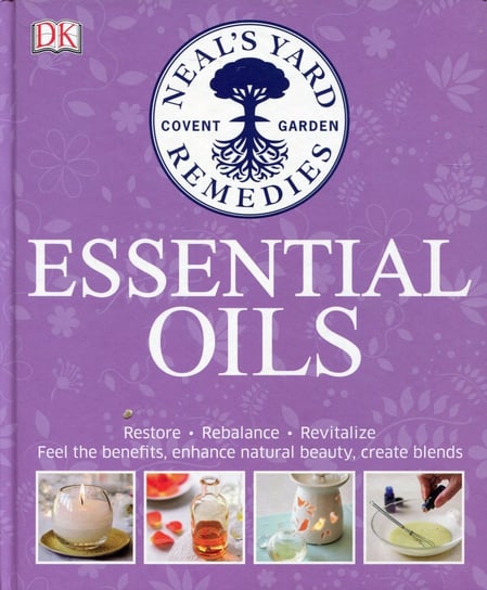 Neal's Yard Remedies. Essential Oils Opracowanie zbiorowe