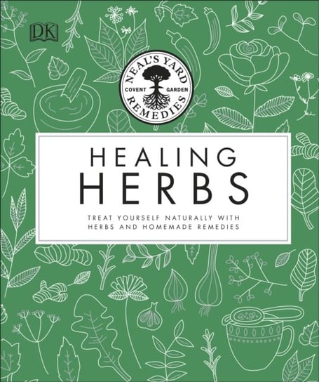 Neals Yard Remedies Healing Herbs. Treat Yourself Naturally with Homemade Herbal Remedies Neals Yard Remedies