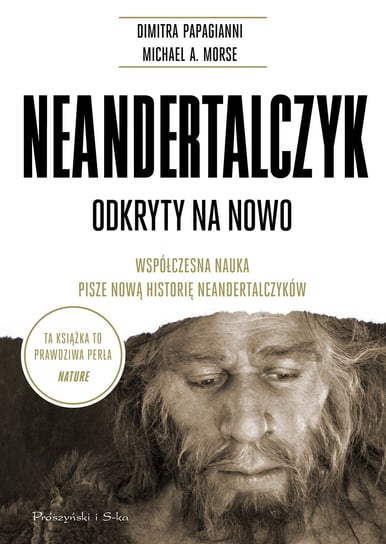 Neandertalczyk. Odkryty na nowo Michael A. Morse, Dimitra Papagianni