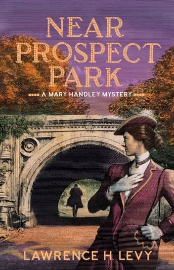 Near Prospect Park: A Mary Handley Mystery Lawrence H. Levy