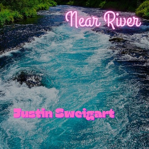 Near River Justin Sweigart
