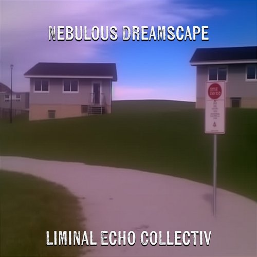 Nebulous Dreamscape Liminal Echo Collective