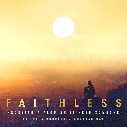 Necesito a alguien (I Need Someone) Faithless feat. Mala Rodríguez, Nathan Ball