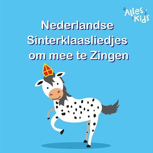 Nederlandse Sinterklaasliedjes om mee te Zingen Alles Kids, Sinterklaasliedjes Alles Kids, Kinderliedjes Om Mee Te Zingen