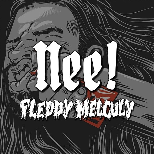 NEE! Fleddy Melculy