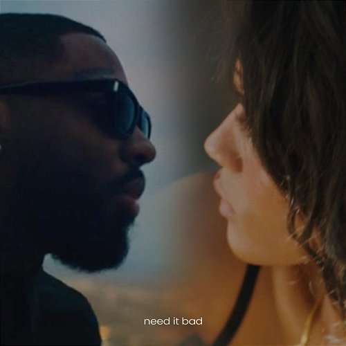 Need it Bad Brent Faiyaz, Ama