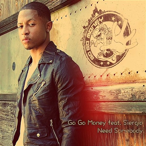 Need Somebody Go Go Money feat. Siergio