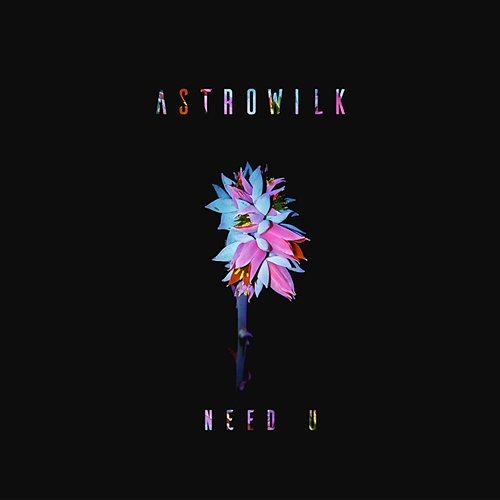 Need U AstroWilk