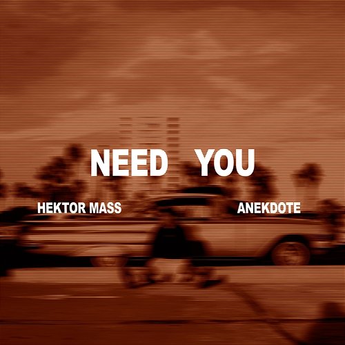 Need You Anekdote, Hektor Mass