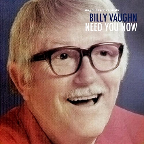 Need You Now Billy Vaughn