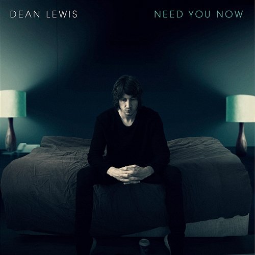 Need You Now Dean Lewis