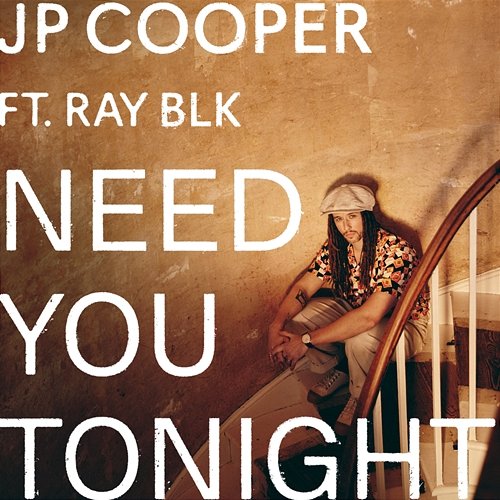 Need You Tonight JP Cooper feat. RAY BLK