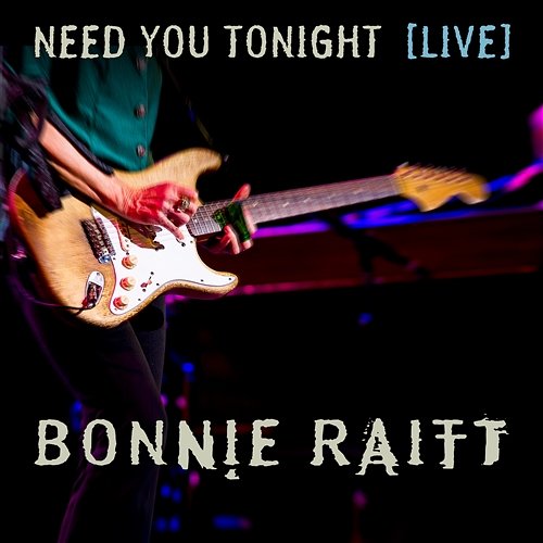 Need You Tonight (Live from The Orpheum Theatre Boston, MA/2016) Bonnie Raitt