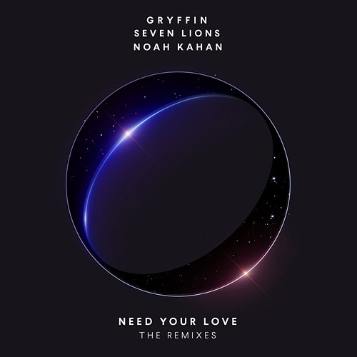 Need Your Love Gryffin, Seven Lions feat. Noah Kahan