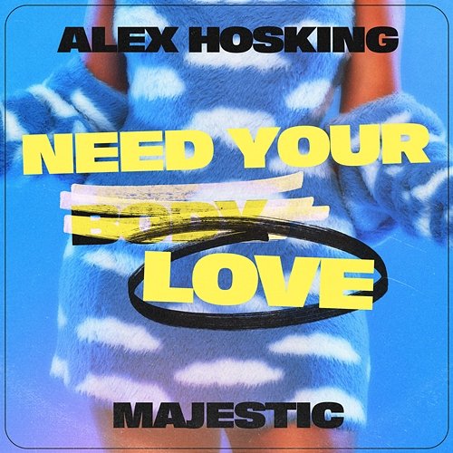 Need Your Love Alex Hosking & Majestic