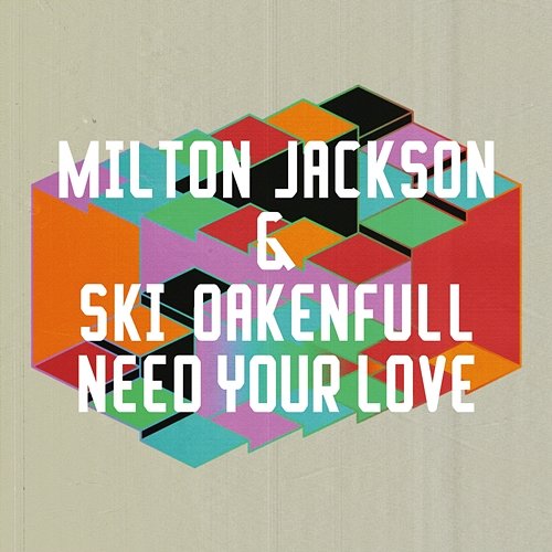 Need Your Love Milton Jackson, Ski Oakenfull