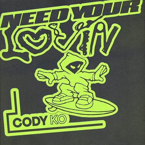 Need Your Lovin' Cody Ko