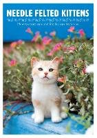 Needle Felted Kittens: How to Create Cute and Lifelike Cats from Wool Hinali