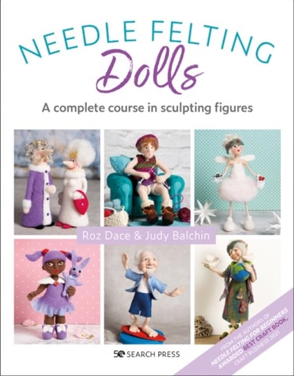 Needle Felting Dolls: A Complete Course in Sculpting Figures Roz Dace