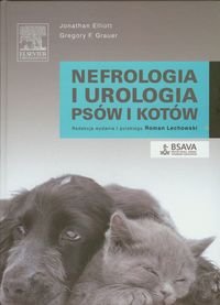 Nefrologia i urologia psów i kotów Elliott Jonathan, Grauer Gregory F.