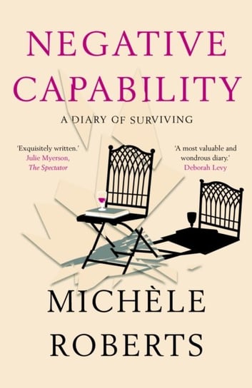 Negative Capability. A Diary of Surviving Michele Roberts