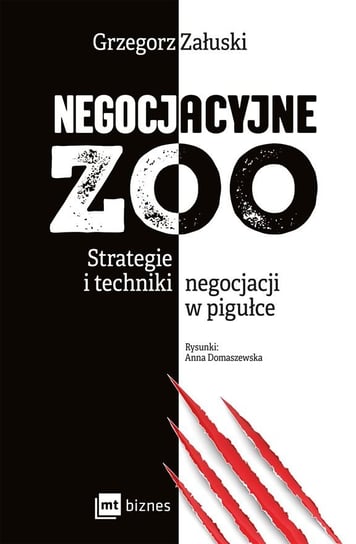 Negocjacyjne zoo. Strategie i techniki negocjacji w pigułce Załuski Grzegorz